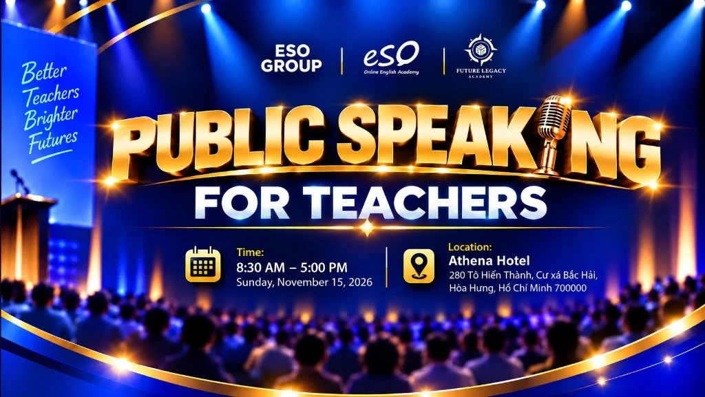 Public Speaking For Teachers Public Speaking For Teachers - Khóa nâng cao năng lực giảng dạy Public Speaking cho giáo viên | Future Legacy Academy - ESO Group